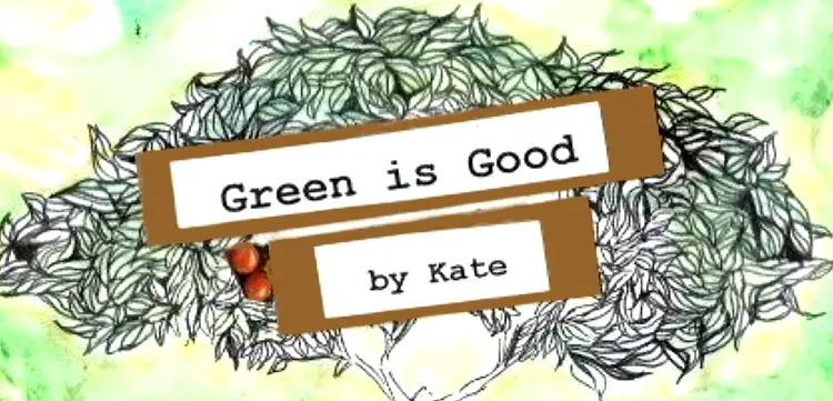 Green Is Good By Kate 1